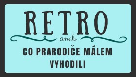 Retro aneb co prarodiče málem vyhodili